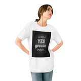 Yes You Can Inspirational Shirt - Organic Staple T-shirt