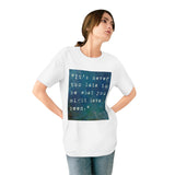It's Never Too Late to be What You Might Have Been Inspirational Shirt - Organic Staple T-shirt
