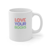 Bookish Mug: Love Your Books | Ceramic Mug 11oz