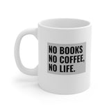 Bookish Mug: No Books, No Coffee, No Life | Ceramic Mug 11oz