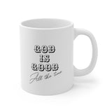 A Mug of Faith: God is Good All the Time | Ceramic Mug 11oz