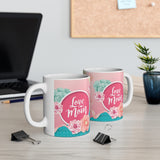 A Mug for Her: Love You Mom | Mother's Day Mug | Birthday Mug | Keepsake Mug | Novelty Mug | Ceramic Mug 11oz