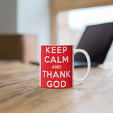 A Mug of Faith: Keep Calm and Thank God | Ceramic Mug 11oz