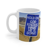 A Mug of Faith: Hold On for God Knows What He is Doing | Ceramic Mug 11oz