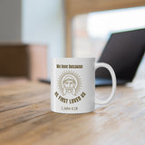 A Mug of Faith: We Love Because He First Loved Us | Ceramic Mug 11oz