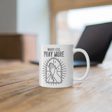 A Mug of Faith: Worry Less Pray More | Ceramic Mug 11oz