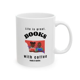 Bookish Mug: Life is great. Books and coffee make it better. | Ceramic Mug 11oz