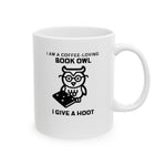 Bookish Mug: I am a Book Owl, I give a Hoot | Ceramic Mug 11oz