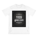 Yes You Can Inspirational Shirt - Organic Staple T-shirt