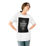 Stop Dreaming Start Doing Inspirational Shirt - Organic Staple T-shirt