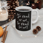 Bookish Mug: To Read or Not to Read (or Not!) | Ceramic Mug 11oz