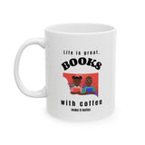 Bookish Mug: Life is great. Books and coffee make it better. | Ceramic Mug 11oz