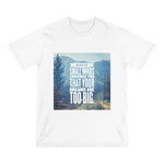 Never Let Small Minds Convince You That Your Dreams are too Big Inspirational Shirt - Organic Staple T-shirt