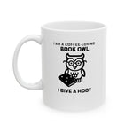 Bookish Mug: I am a Book Owl, I give a Hoot | Ceramic Mug 11oz