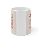 Inspirational Mug 4 | Keepsake Mug | Novelty Mug | Ceramic Mug 11oz