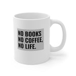 Bookish Mug: No Books, No Coffee, No Life | Ceramic Mug 11oz